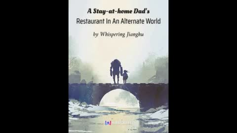 A Stay at home Dad’s Restaurant In An Alternate World-Chapter 201-300 Audio Book English