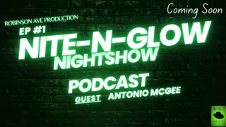 Nite-n-Glow NightShow Podcast Expisode #1 Coming Soon (promo)