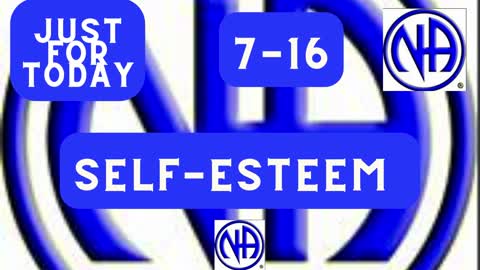 Self-esteem 7-16 "Just for Today N A" Daily Meditation " #justfortoday #jftguy #jft