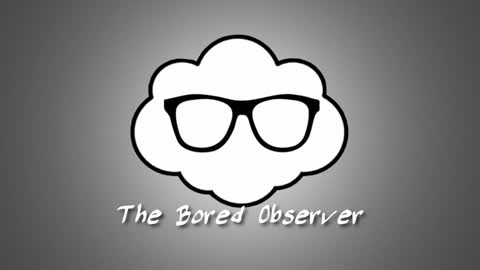 The Bored Observer