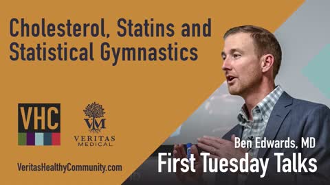 Dr. Ben Edwards First Tuesday Talks: Cholesterol, Statins, and Statistical Gymnastics