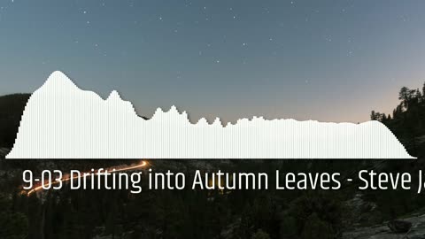 9-03 Drifting into Autumn Leaves - Steve Jablonsky