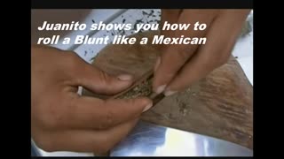 Juanito shows you how to roll a Blunt like a Mexican