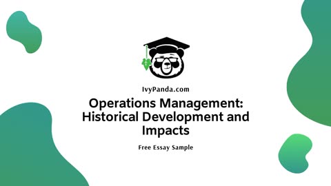 Operations Management: Historical Development and Impacts | Free Essay Sample