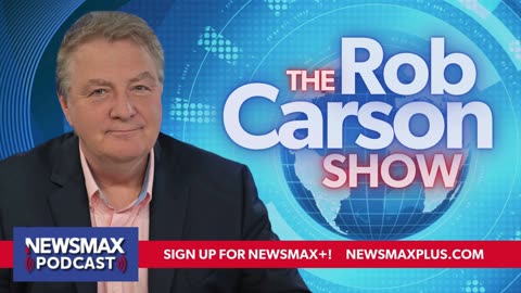 The Rob Carson Show (08/09/2024) Hours 2 & 3 | Newsmax Podcasts