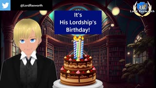 VOD: His Lordship's Birthday Stream, Part 2