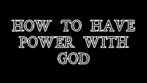 HOW TO HAVE POWER WITH GOD!! by DANNY CASTLE