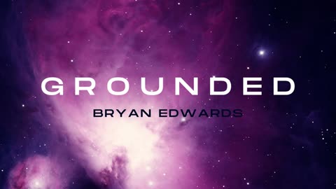 Grounded / Bryan Edwards