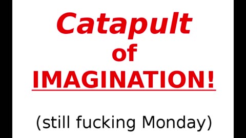 From November 2016: "Catapult of imagination ..."