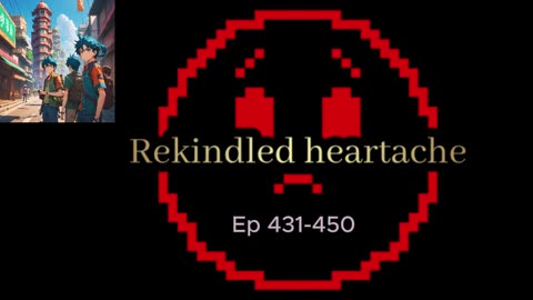 Rekindled Heartache Ep 431-450