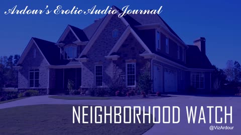 Ardour's Erotic Audio Journal | Neighborhood Watch