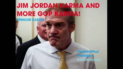 JIM JORDAN KARMA AND MORE GOP KARMA!
