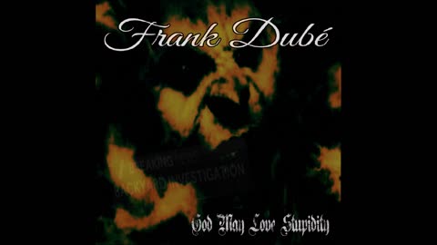 God May Love Stupidity-FRANK DUBÉ(lyrics video)