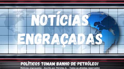 Notícias engraçadas: Políticos tomam banho de petróleo!