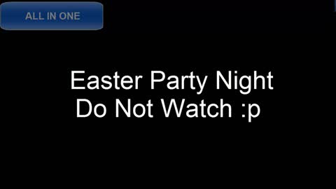 Easter Party Night Do Not Watch