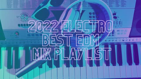 2022 Electro | Best EDM Mix Playlist | Episode 14