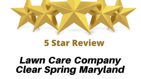 Lawn Care Company 5 Star Review Video Clear Spring Maryland
