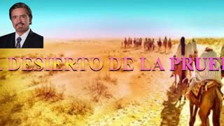 EL DESIERTO DE LA PRUEBAS- Doc: Armando Alducín.