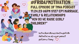TMWA Podcast/Marriage, Family & Relationships/How Do We Raise Godly Children?