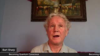 Becoming Quantum Conscious with Bart Sharp, January 11th, 2023.mp4