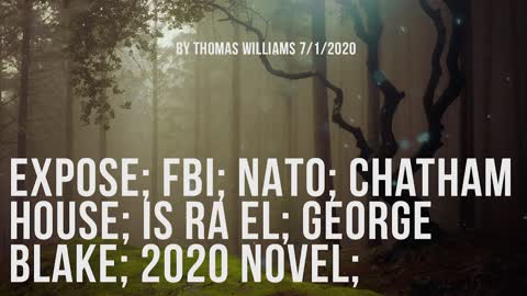 Expose; FBI; NATO; Chatham House; IS Ra El; George Blake; 2020 Novel;