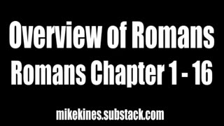 Romans Chapter 1-16 (Overview of Romans)