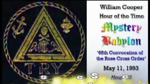 Bill Cooper: Mystery Babylon: (Hour 20) Convocation of the Rose Cross Order (May 11, 1993)