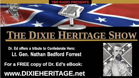 TBR’S DIXIE HERITAGE SHOW, August 6, 2021 - Nathan Bedford Forrest