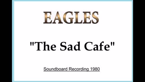 Eagles - The Sad Cafe (Live in Los Angeles, California 1980) Soundboard