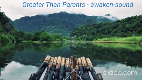 Greater Than Parents - life-awaken-sound