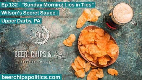 Ep 132 - Wilson's Secret Sauce | Upper Darby, PA - "Sunday Morning Lies in Ties"
