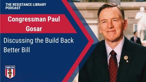 Congressman Gosar on Build Back Better