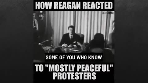 Ronald Reagan Reacting to "Mostly Peaceful Protestors" in California