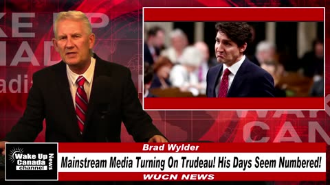 WUCN-Epi#221-Mainstream Media Turning On Trudeau! His Days Are Numbered!