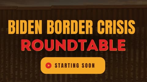 House Republicans Impact of the Biden Border Crisis Roundtable