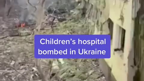 Children's hospital bombed in Ukraine