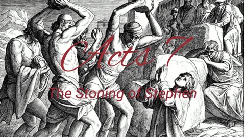 Acts 7: The Stoning of Stephen