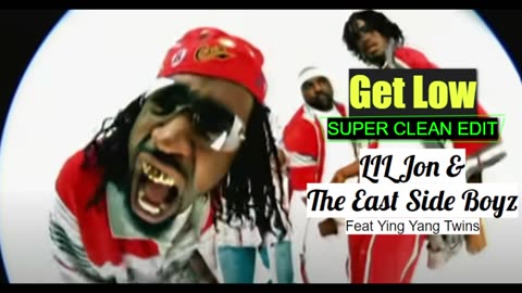 Get Low - LiL Jon and the East Side Boyz (SUPER CLEAN EDIT)