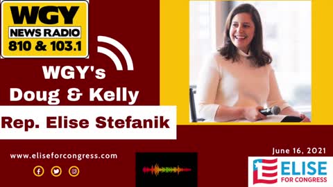Elise Stefanik joins Doug & Kelly on WGY 810 News Radio. 06.16.21