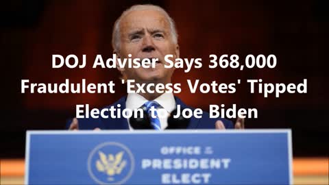 “HELP” DOJ Adviser Says 368,000 Fraudulent 'Excess Votes'