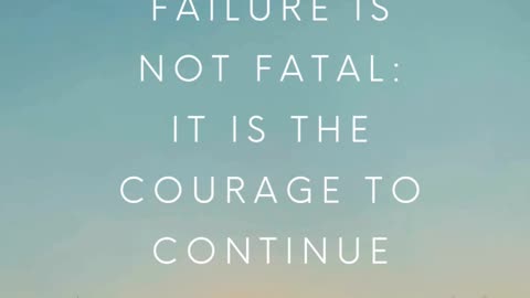 Success Is Not Final Failure Is Not Fatal It Is The Courage To Continue That
