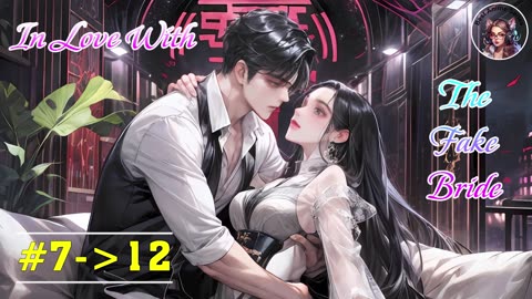 In Love With The Fake Bride - #7-12 | Romantic Story | Best Anime Series