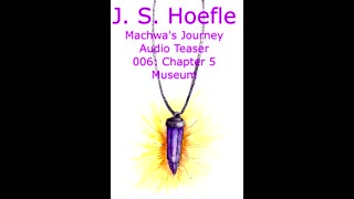 Machwa's Journey Audio Teaser by J.S. Hoefle - 006 - Chapter Five