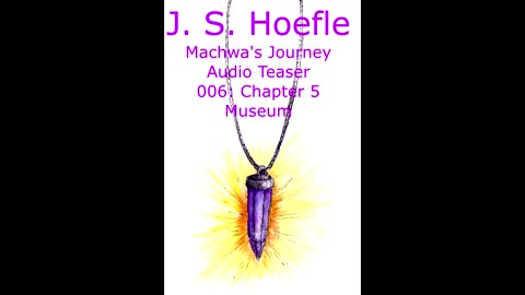 Machwa's Journey Audio Teaser by J.S. Hoefle - 006 - Chapter Five