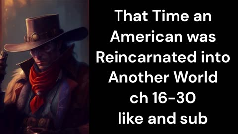 That Time an American was Reincarnated into Another World ch 16-30