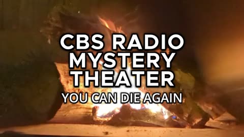 Fireside Mysteries - CBS Radio Mystery Theater (You Can Die Again)