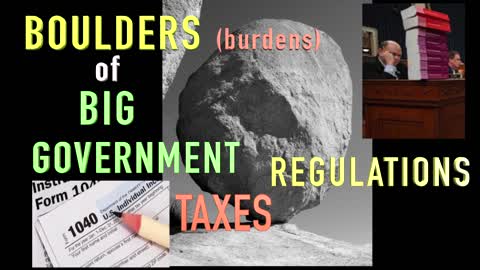 BOULDERS (Taxes) and MOUNTAINS (Regulations) Fiscal Sense and the Forgotten Man