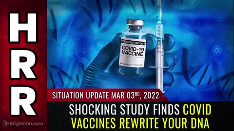 Situation Update, Mar 3, 2022 - Shocking study finds covid vaccines REWRITE YOUR DNA