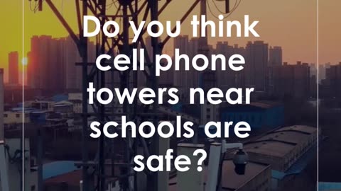 Do You Think Cell Phone Towers Near Schools Are Safe?