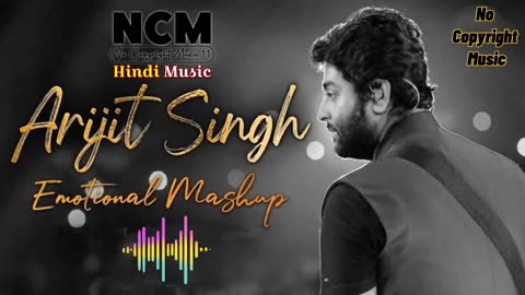 Arijit Singh Mashup 2023 _ New Copyright Free Hindi Songs _ Best of Arijt Singh _ Best of 2023